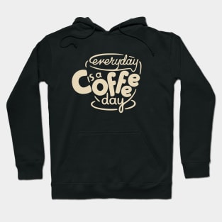 Everyday is a Coffee Day - 4 Hoodie